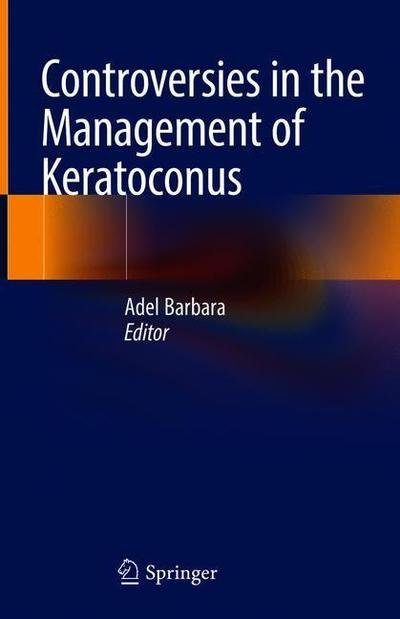 Controversies in the Management of Keratoconus -  - Bøker - Springer International Publishing AG - 9783319980317 - 31. januar 2019