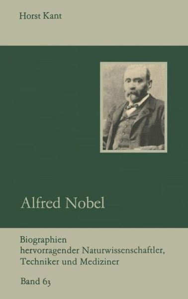 Cover for Horst Kant · Alfred Nobel - Biographien Hervorragender Naturwissenschaftler, Techniker U (Paperback Bog) [2nd 2. Aufl. 1983 edition] (2012)