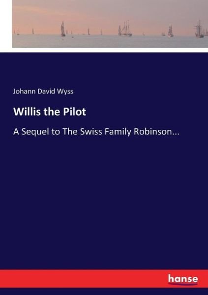 Cover for Johann David Wyss · Willis the Pilot (Paperback Bog) (2017)