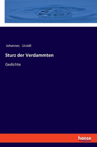 Sturz der Verdammten: Gedichte - Johannes Urzidil - Books - Hansebooks - 9783337362317 - November 29, 2018