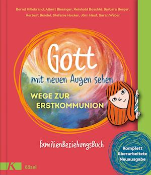 Gott mit neuen Augen sehen. Wege zur Erstkommunion - Albert Biesinger - Books - Kösel-Verlag - 9783466369317 - June 27, 2022