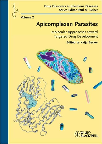 Cover for K Becker · Apicomplexan Parasites: Molecular Approaches toward Targeted Drug Development - Drug Discovery in Infectious Diseases (Hardcover Book) (2011)