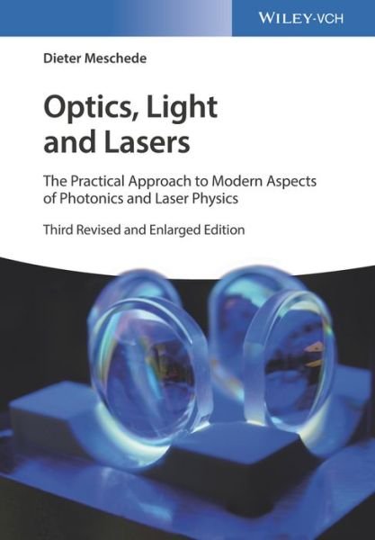 Cover for Meschede, Dieter (University of Bonn, Germany) · Optics, Light and Lasers: The Practical Approach to Modern Aspects of Photonics and Laser Physics (Paperback Bog) (2017)