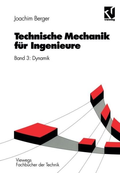 Cover for Joachim Berger · Technische Mechanik Fur Ingenieure: Band 3: Dynamik - Viewegs Fachbucher Der Technik (Paperback Bog) [German, 1998 edition] (1998)