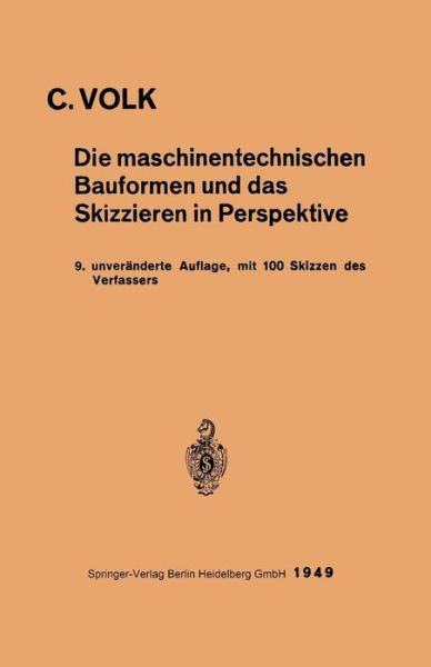 Die Maschinentechnischen Bauformen Und Das Skizzieren in Perspektive - Carl Volk - Books - Springer-Verlag Berlin and Heidelberg Gm - 9783540014317 - 1949