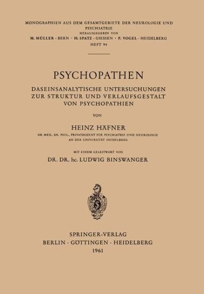 Cover for H Hafner · Psychopathen: Daseinsanalytische Untersuchungen Zur Struktur Und Verlaufsgestalt Von Psychopathien - Monographien Aus Dem Gesamtgebiete Der Neurologie Und Psychi (Taschenbuch) [German edition] (1961)