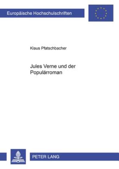 Cover for Klaus Pfatschbacher · Jules Verne Und Der Populaerroman - Europaeische Hochschulschriften / European University Studie (Paperback Book) (2000)