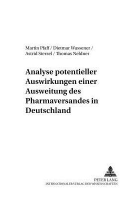 Cover for Martin Pfaff · Analyse Potentieller Auswirkungen Einer Ausweitung Des Pharmaversandes in Deutschland - Allokation Im Marktwirtschaftlichen System (Paperback Book) (2002)