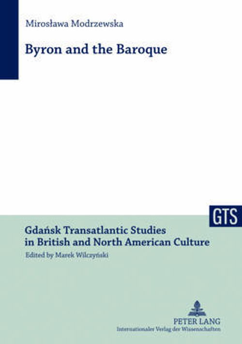 Cover for Miroslawa Modrzewska · Byron and the Baroque - Gdansk Transatlantic Studies in British and North American Culture (Hardcover Book) [New edition] (2012)