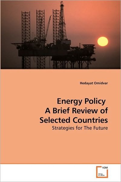 Energy Policy  a Brief Review of Selected Countries: Strategies for the Future - Hedayat Omidvar - Books - VDM Verlag Dr. Müller - 9783639213317 - January 5, 2010