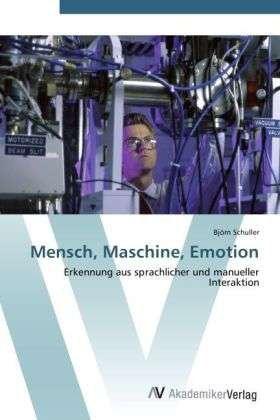 Mensch, Maschine, Emotion - Schuller - Livres -  - 9783639408317 - 10 mai 2012