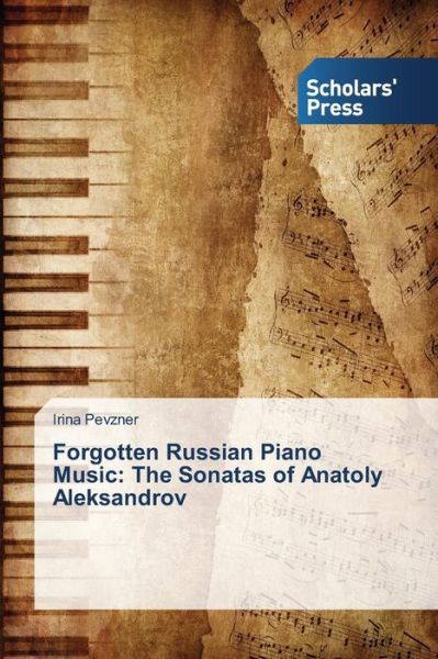 Cover for Irina Pevzner · Forgotten Russian Piano Music: the Sonatas of Anatoly Aleksandrov (Paperback Book) (2014)