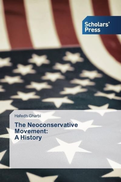 Cover for Gharbi · The Neoconservative Movement: A (Book) (2015)
