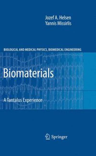 Cover for Jozef A. Helsen · Biomaterials: A Tantalus Experience - Biological and Medical Physics, Biomedical Engineering (Hardcover bog) [2010 edition] (2010)