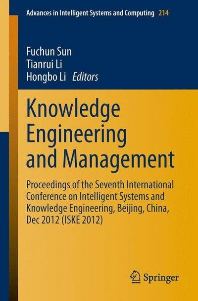 Cover for Fuchun Sun · Knowledge Engineering and Management: Proceedings of the Seventh International Conference on Intelligent Systems and Knowledge Engineering, Beijing, China, Dec 2012 (ISKE 2012) - Advances in Intelligent Systems and Computing (Taschenbuch) [2014 edition] (2013)