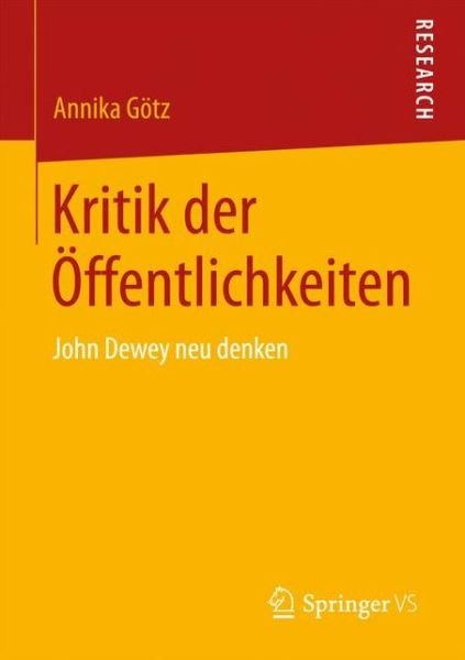 Kritik der Öffentlichkeiten - Götz - Books -  - 9783658177317 - March 31, 2017
