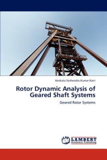Rotor Dynamic Analysis of Geared Shaft Systems: Geared Rotor Systems - Venkata Seshendra Kumar Karri - Libros - LAP LAMBERT Academic Publishing - 9783659000317 - 30 de abril de 2012