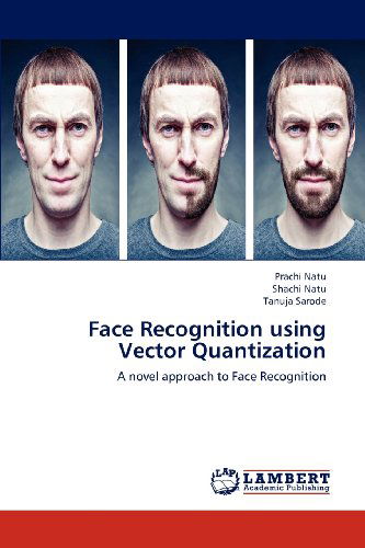Face Recognition Using Vector Quantization: a Novel Approach to Face Recognition - Tanuja Sarode - Books - LAP LAMBERT Academic Publishing - 9783659154317 - July 2, 2012