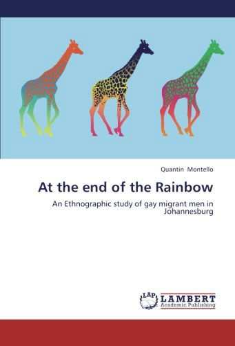Cover for Quantin Montello · At the End of the Rainbow: an Ethnographic Study of Gay Migrant men in Johannesburg (Paperback Book) (2012)