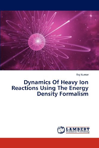 Cover for Raj Kumar · Dynamics of Heavy Ion Reactions Using the Energy Density Formalism (Paperback Bog) (2012)
