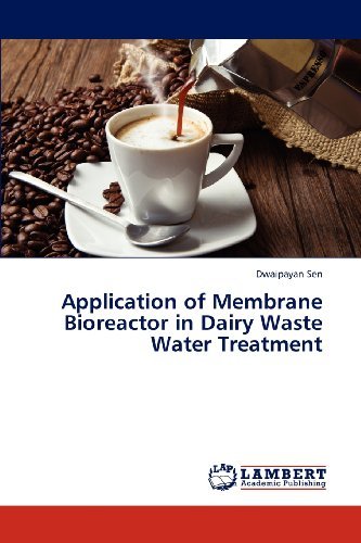 Cover for Dwaipayan Sen · Application of Membrane Bioreactor in Dairy Waste Water Treatment (Paperback Bog) (2012)