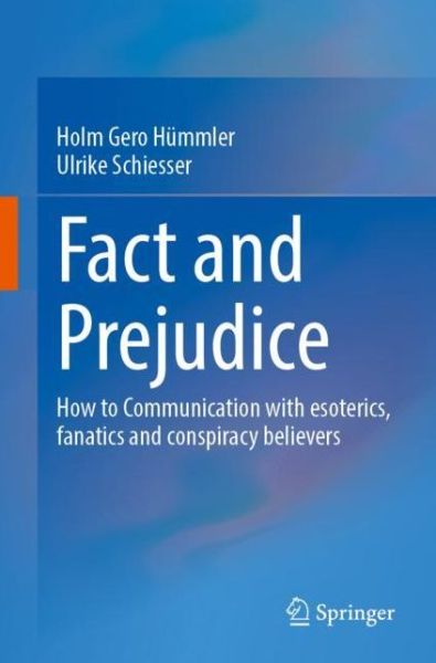 Cover for Holm Gero Hummler · Fact and Prejudice: How to Communicate with Esoterics, Fanatics and Conspiracy Believers (Paperback Book) [1st ed. 2023 edition] (2023)