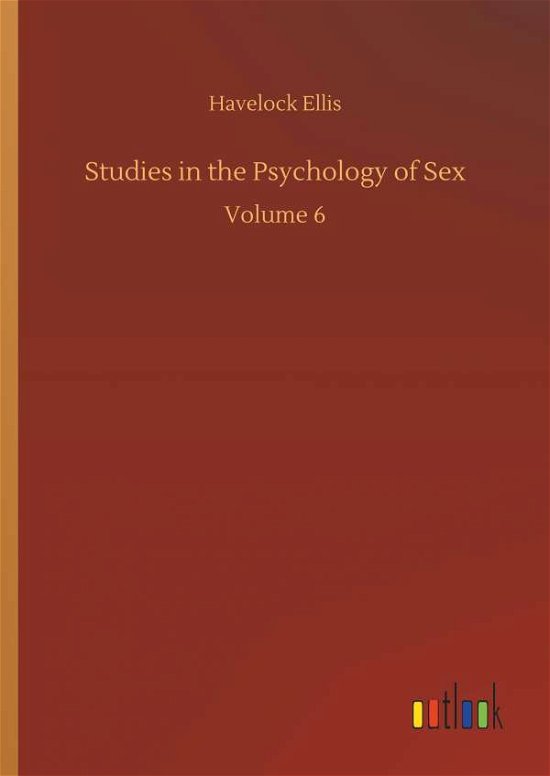 Studies in the Psychology of Sex - Havelock Ellis - Livres - Outlook Verlag - 9783734055317 - 21 septembre 2018