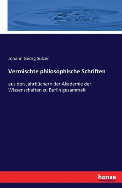 Vermischte philosophische Schrif - Sulzer - Książki -  - 9783742821317 - 13 sierpnia 2020