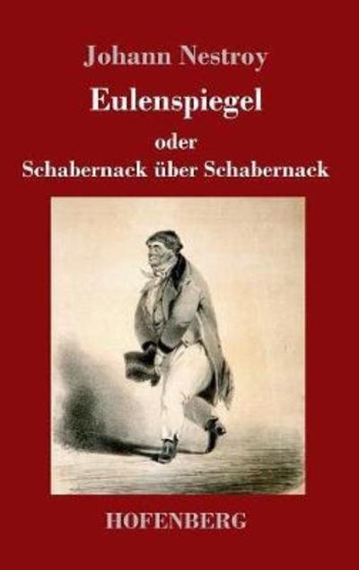 Eulenspiegel Oder Schabernack Ã¯Â¿Â½ber Schabernack - Johann Nestroy - Kirjat - Hofenberg - 9783743725317 - sunnuntai 11. maaliskuuta 2018