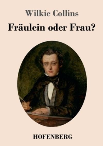 Cover for Wilkie Collins · Fraulein oder Frau? (Taschenbuch) (2021)