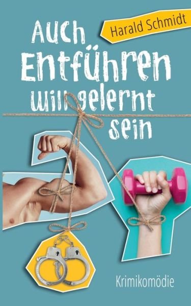 Cover for Schmidt · Auch Entführen will gelernt sei (Bok) (2017)