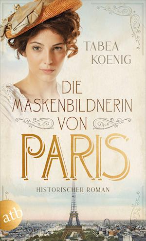 Cover for Tabea Koenig · Die Maskenbildnerin von Paris (Paperback Book) (2021)