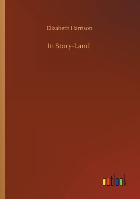 Cover for Elizabeth Harrison · In Story-Land (Taschenbuch) (2020)