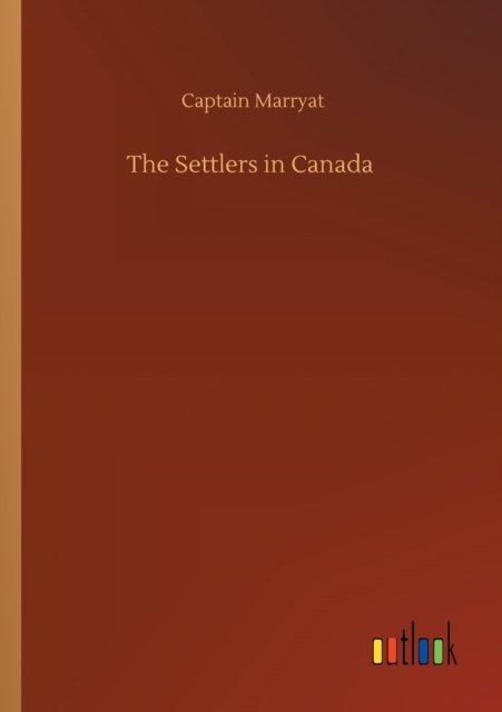 Cover for Captain Marryat · The Settlers in Canada (Paperback Bog) (2020)