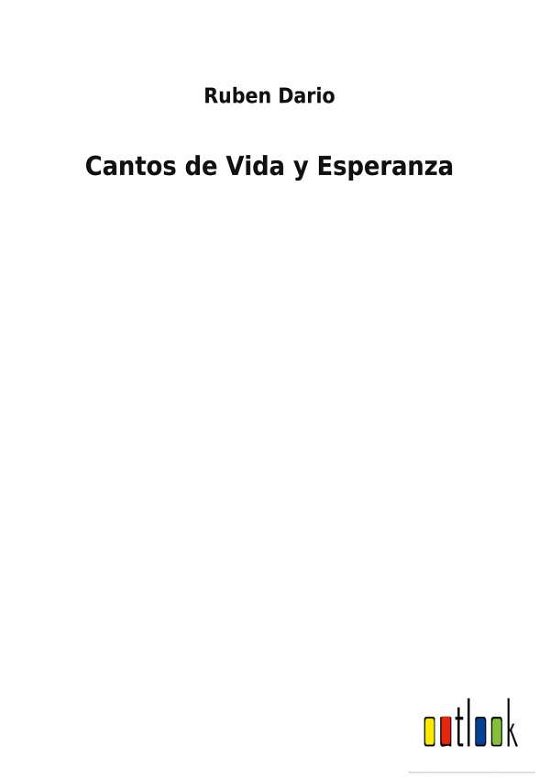 Cantos de Vida y Esperanza - Ruben Dario - Boeken - Outlook Verlag - 9783752495317 - 13 februari 2022