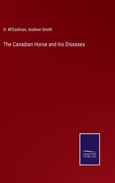 Cover for D M'Eachran · The Canadian Horse and his Diseases (Innbunden bok) (2021)