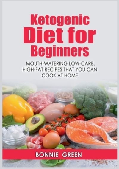 Cover for Bonnie Green · Ketogenic Diet For Beginners (Paperback Book) (2022)