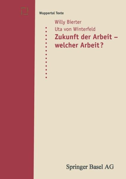 Cover for Willy Bierter · Zukunft Der Arbeit -- Welcher Arbeit? - Wuppertal Texte (Paperback Book) [1998 edition] (1998)