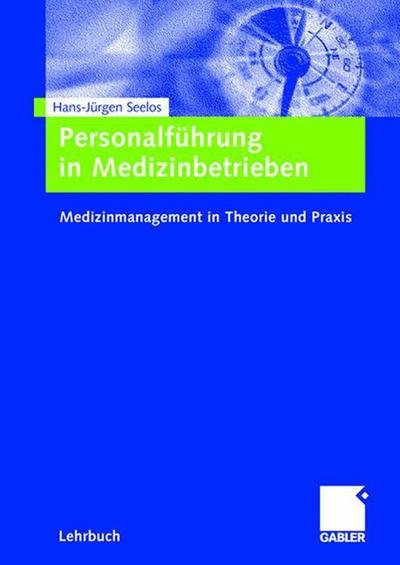 Cover for H -Jurgen Seelos · Personalfuhrung in Medizinbetrieben: Medizinmanagement in Theorie Und Praxis (Hardcover bog) [2007 edition] (2007)