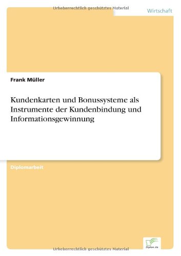 Kundenkarten und Bonussysteme als Instrumente der Kundenbindung und Informationsgewinnung - Frank Muller - Books - Diplom.de - 9783838654317 - May 22, 2002