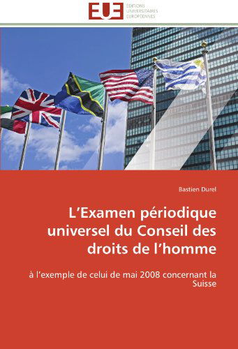 Cover for Bastien Durel · L'examen Périodique Universel Du Conseil Des Droits De L'homme: À L'exemple De Celui De Mai 2008 Concernant La Suisse (Paperback Book) [French edition] (2018)