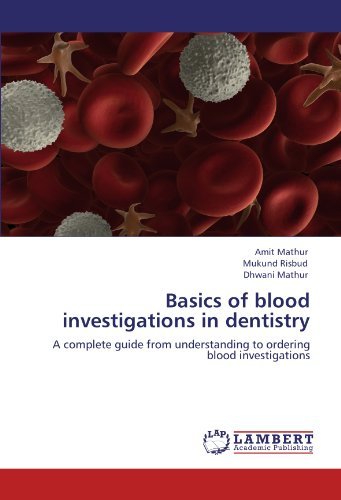 Cover for Dhwani Mathur · Basics of Blood Investigations in Dentistry: a Complete Guide from Understanding to Ordering Blood Investigations (Pocketbok) (2012)