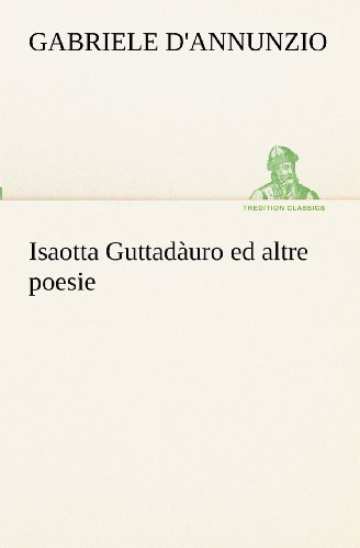 Cover for Gabriele D'annunzio · Isaotta Guttadàuro Ed Altre Poesie (Tredition Classics) (Italian Edition) (Paperback Book) [Italian edition] (2012)