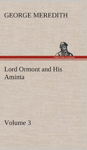 Cover for George Meredith · Lord Ormont and His Aminta - Volume 3 (Hardcover Book) (2013)