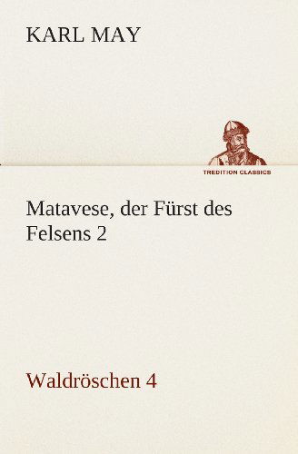 Cover for Karl May · Matavese, Der Fürst Des Felsens 2: Waldröschen 4 (Tredition Classics) (German Edition) (Paperback Book) [German edition] (2013)