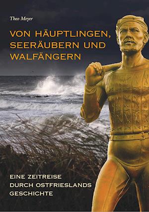 Cover for Theo Meyer · Von Häuptlingen, Seeräubern und Walfängern (Taschenbuch) (2011)