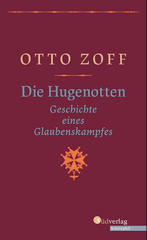 Cover for Otto Zoff · Die Hugenotten - Geschichte eines Glaubenskampfes (Hardcover Book) (2020)