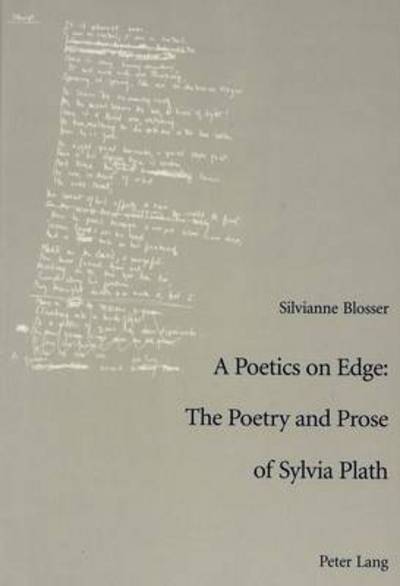 Cover for Silvianne Blosser · A Poetics on Edge: The Poetry and Prose of Sylvia Plath: A Study of Sylvia Plath's Poetic and Poetological Developments (Paperback Book) (2001)