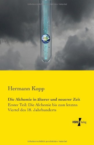 Cover for Hermann Kopp · Die Alchemie in alterer und neuerer Zeit: Erster Teil: Die Alchemie bis zum letzten Viertel des 18. Jahrhunderts (Paperback Book) [German edition] (2019)