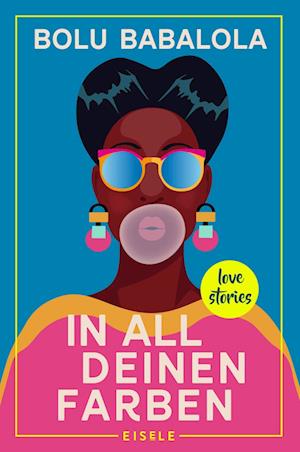 In all deinen Farben - Bolu Babalola - Boeken - Julia Eisele Verlag GmbH - 9783961611317 - 10 maart 2022